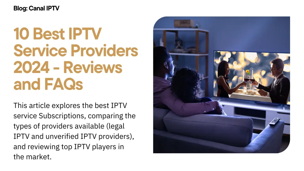 10 Best IPTV Service Providers 2024 - Reviews and FAQs